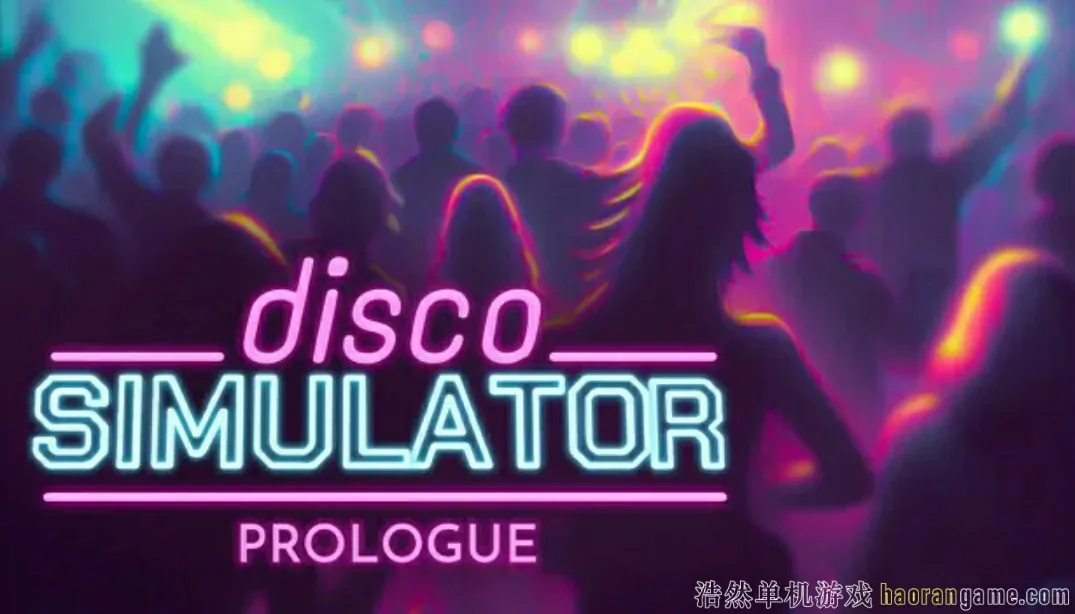 迪斯科模拟器 Disco Simulator-浩然单机游戏 | haorangame.com