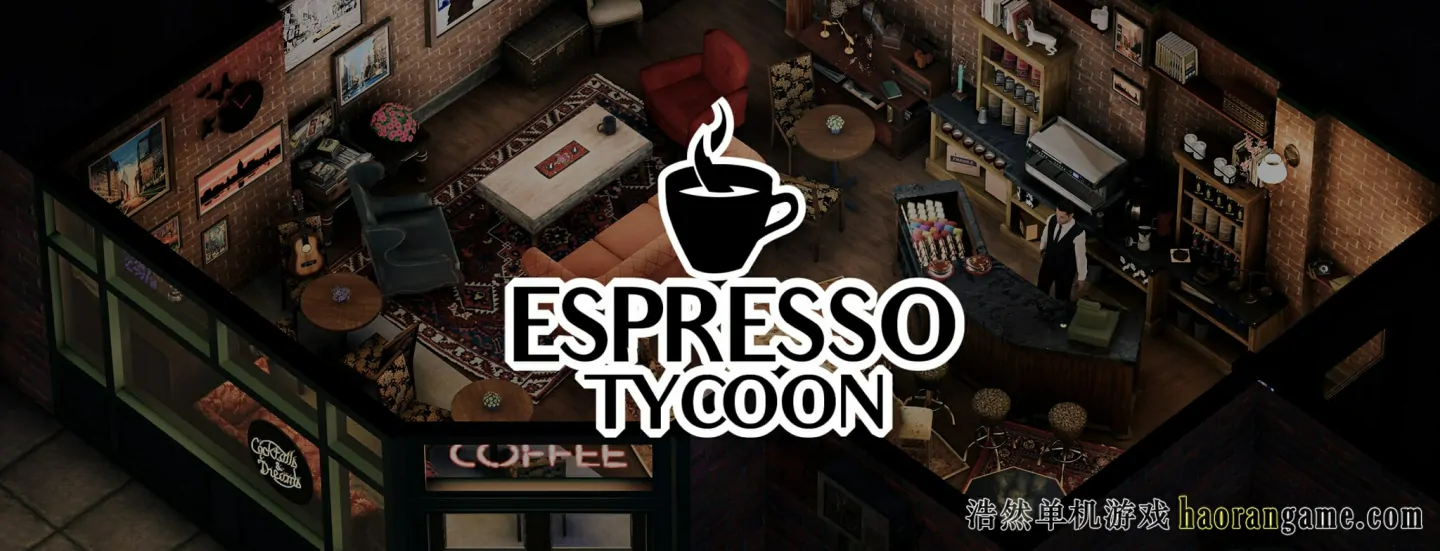 《浓咖啡大亨 Espresso Tycoon》-浩然单机游戏 | haorangame.com