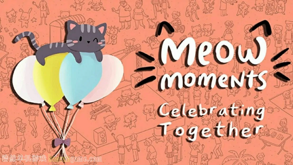 《喵喵时刻：一起庆祝 /Meow Moments: Celebrating Together》-浩然单机游戏 | haorangame.com