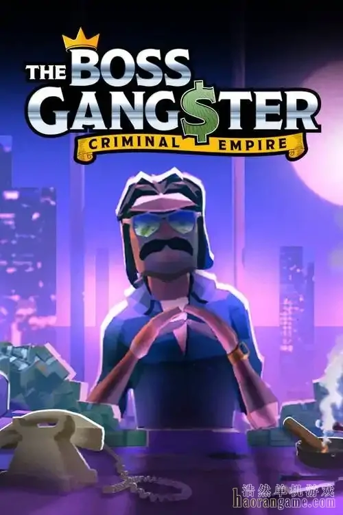 《黑帮大佬：犯罪帝国 The Boss Gangster: Criminal Empire》官方中文版