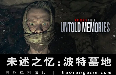 《未述之忆:波特墓地 Untold Memories: Potter’s Field》官方中文版